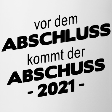 Abschluss Tasse - Vor dem Abschluss kommt der Abschuss 2021