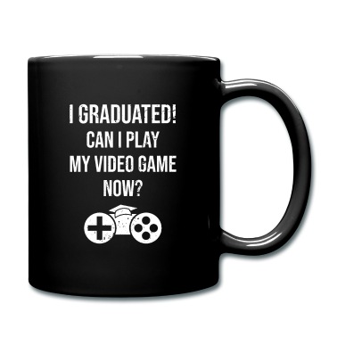 Abschluss Tasse - Ich habe meinen Abschluss gemacht! Kann ich mein Videospiel jetzt spielen?