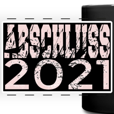 Abschluss Tasse - ABSCHLUSS 2021 PRÜFUNGEN BESTANDEN