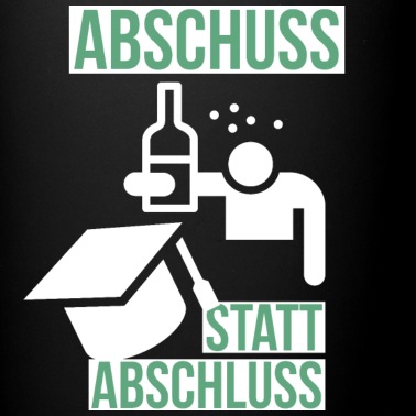 Abschluss Tasse - Abschuss statt Abschluss