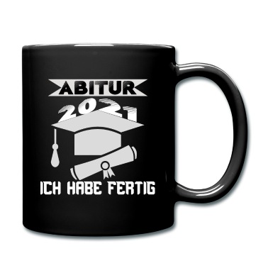 Abschluss Tasse - Abitur 2021 Ich habe fertig Abschluss Geschenk