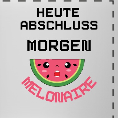 Abschluss Tasse - Heute Abschluss morgen Melonaire Schulabschluss
