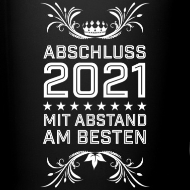Abschluss Tasse - Abschluss 2021 mit Abstand am besten trotz Corona