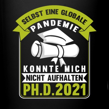 Abschluss Tasse - Doktor 2021 Abschluss Pandemie Doktorarbeit