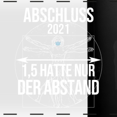 Abschluss Tasse - Abschluss 2021 Motto 1,5 hatte nur der Abstand