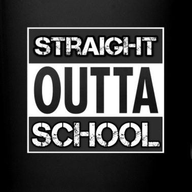 Abschluss Tasse - Straight Outta School, Abschluss T-Shirt
