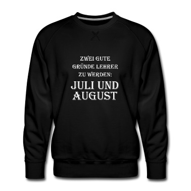 Klassenfahrt Pullover - Zwei gute Gruende Lehrer zu werden Juli August