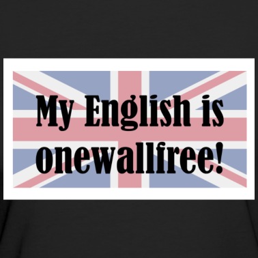 Klassenfahrt T-Shirt - My English is onewallfree einwandfrei