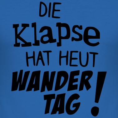 Klassenfahrt T-Shirt - Die Klapse hat heute Wandertag!