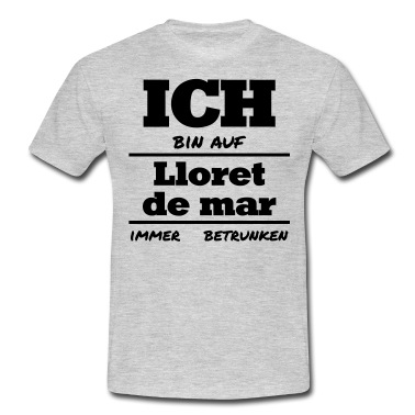 Klassenfahrt T-Shirt - Ich bin auf Lloret de mar immer betrunken