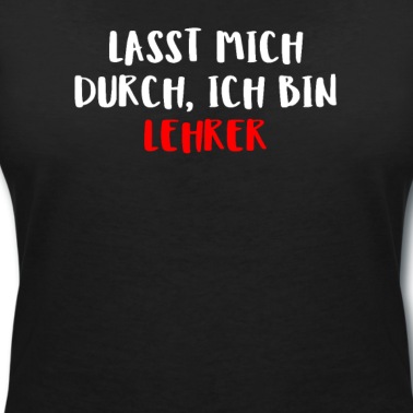 Klassenfahrt T-Shirt - Lasst Mich Durch Ich Bin Lehrer