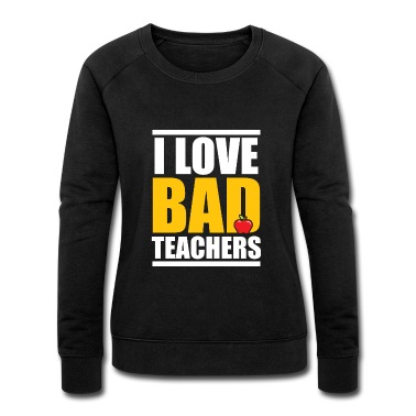 Klassenfahrt Pullover - I Love Bad Teachers Böse Lehrer Geschenk Spruch