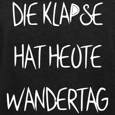 Klassenfahrt Pullover - Die Klapse hat heute Wandertag