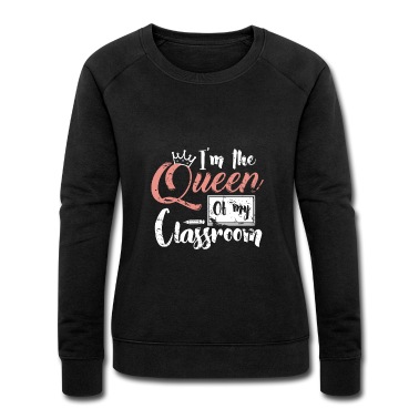 Klassenfahrt Pullover - I’m the Queen of my Classroom Lehrerin Geschenk