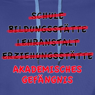 Klassenfahrt Hoodie - Akademisches Gefängnis Schultag Schüler Sprüche