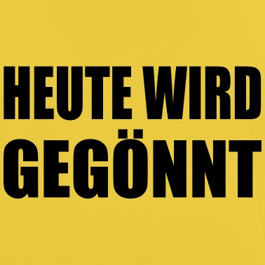 Klassenfahrt T-Shirt - Heute wird gegönnt gönnen Spruch Gönnung Geschenk