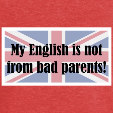 Klassenfahrt T-Shirt - My English not from bad parents