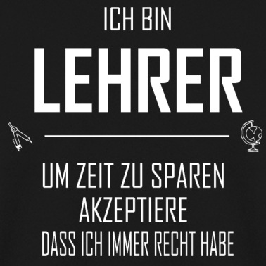 Klassenfahrt Pullover - Ich bin Lehrer akzeptiere dass ich Recht habe