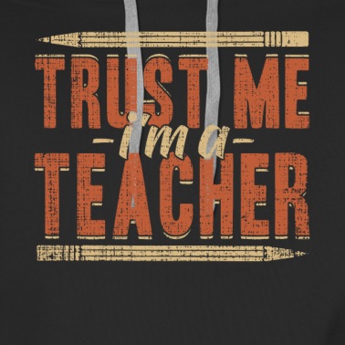 Klassenfahrt Hoodie - Trust me I’m a Teacher Ich bin Lehrer Lehrerin Ide