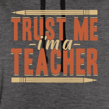 Klassenfahrt Hoodie - Trust me I’m a Teacher Ich bin Lehrer Lehrerin Ide