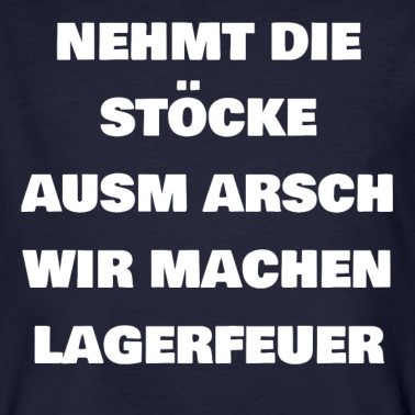 Klassenfahrt T-Shirt - Nehmt die Stöcke ausm Arsch wir machen Lagerfeuer