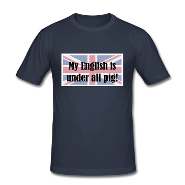 Klassenfahrt T-Shirt - My English is under all pig