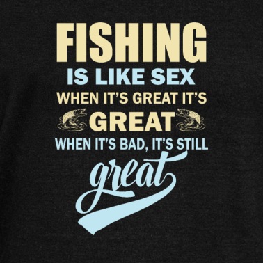 Angeln Pullover - Fishing is like sex - Angeln