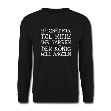 Angeln Pullover - Reichet Mir Die Rute Ihr Narren Der König Will An