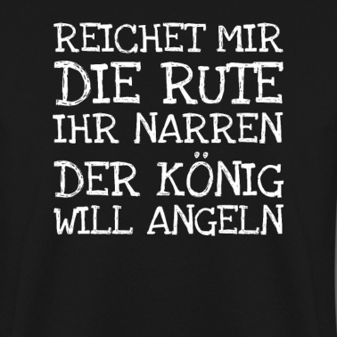 Angeln Pullover - Reichet Mir Die Rute Ihr Narren Der König Will An
