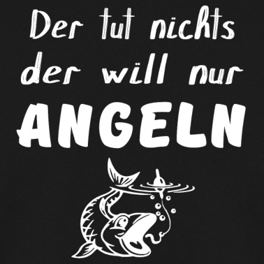Angeln Pullover - Angeln - Der tut nichts der will nur Angeln
