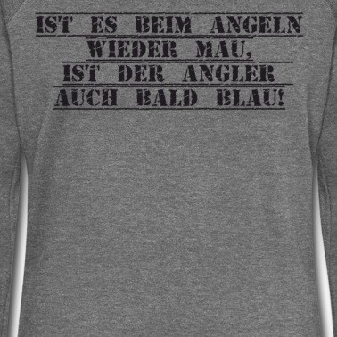 Angeln Pullover - Angeln - Ist es beim Angeln wieder mau ist der Ang