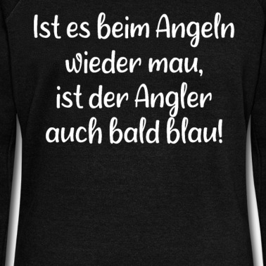 Angeln Pullover - Angeln - Ist es beim Angeln wieder mau ist der Ang