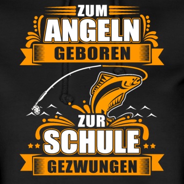 Angeln Hoodie - Zum Angeln Geboren Zur Schule Gezwungen