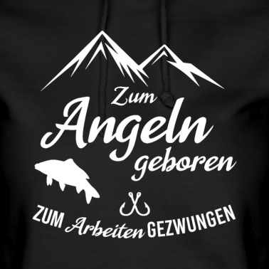 Angeln Hoodie - Zum Angeln geboren zum Arbeiten gezwungen