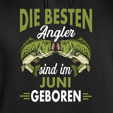 Angeln Hoodie - Die besten Angler sind im Juni geboren