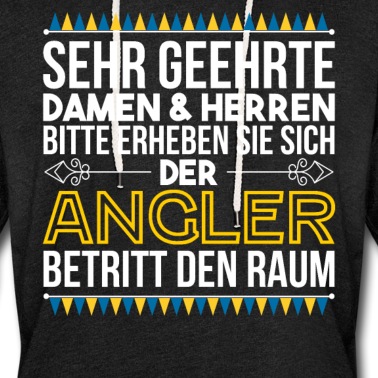 Angeln Hoodie - Erheben Sie Sich Der Angler Betritt Den Raum