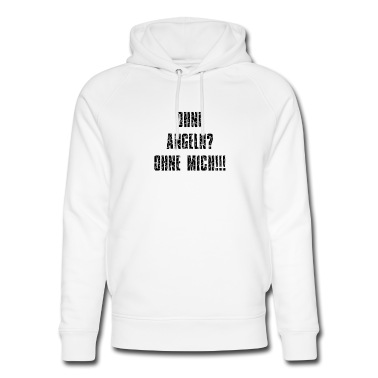 Angeln Hoodie - Ohne Angeln Ohne Mich