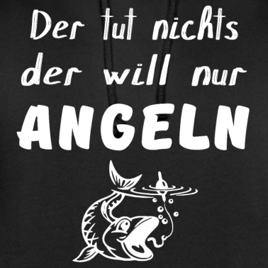 Angeln Hoodie - Angeln - Der tut nichts der will nur Angeln