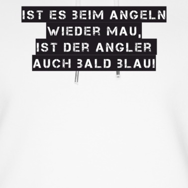 Angeln Hoodie - Angeln - Ist es beim Angeln wieder mau ist der