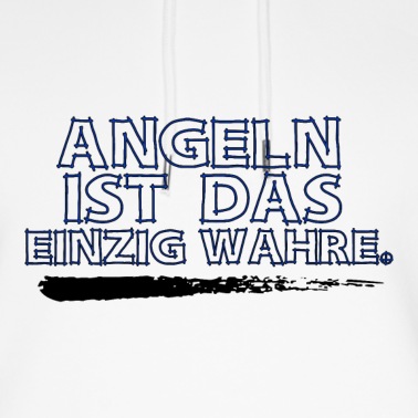 Angeln Hoodie - Angeln ist das einzig Wahre - Angeln
