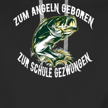Angeln Hoodie - Angeln ZUM ANGELN GEBOREN ZUR SCHULE GEZWUNGEN