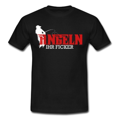 Angeln T-Shirt - Angler - Angeln ihr Ficker