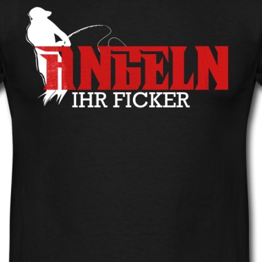 Angeln T-Shirt - Angler - Angeln ihr Ficker