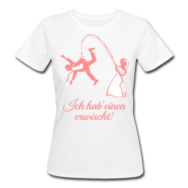Angeln T-Shirt - Ich Hab' Einen Erwischt! (Junggesellinnenabschied)