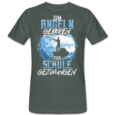 Angeln T-Shirt - Zum Angeln Geboren Zur Schule Gezwungen Fischen