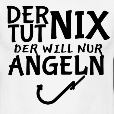 Angeln T-Shirt - Der tut nix der will nur angeln