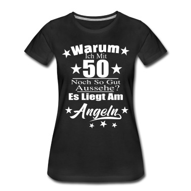 Angeln T-Shirt - Warum ich mit 50 noch gut aussehe? Angler Angeln G