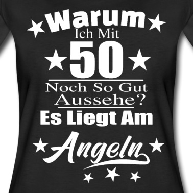 Angeln T-Shirt - Warum ich mit 50 noch gut aussehe? Angler Angeln G