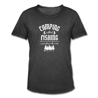 Angeln T-Shirt - Camping without Fishing is just sitting in woods