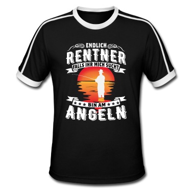 Angeln T-Shirt - Endlich Rentner falls ihr mich sucht bin am Angeln